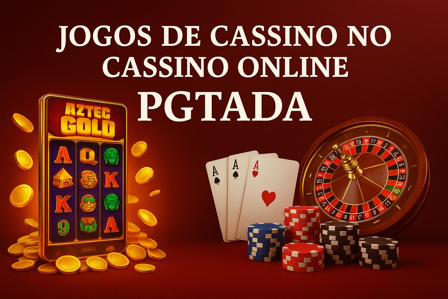 Jogos de cassino online PGTADA  