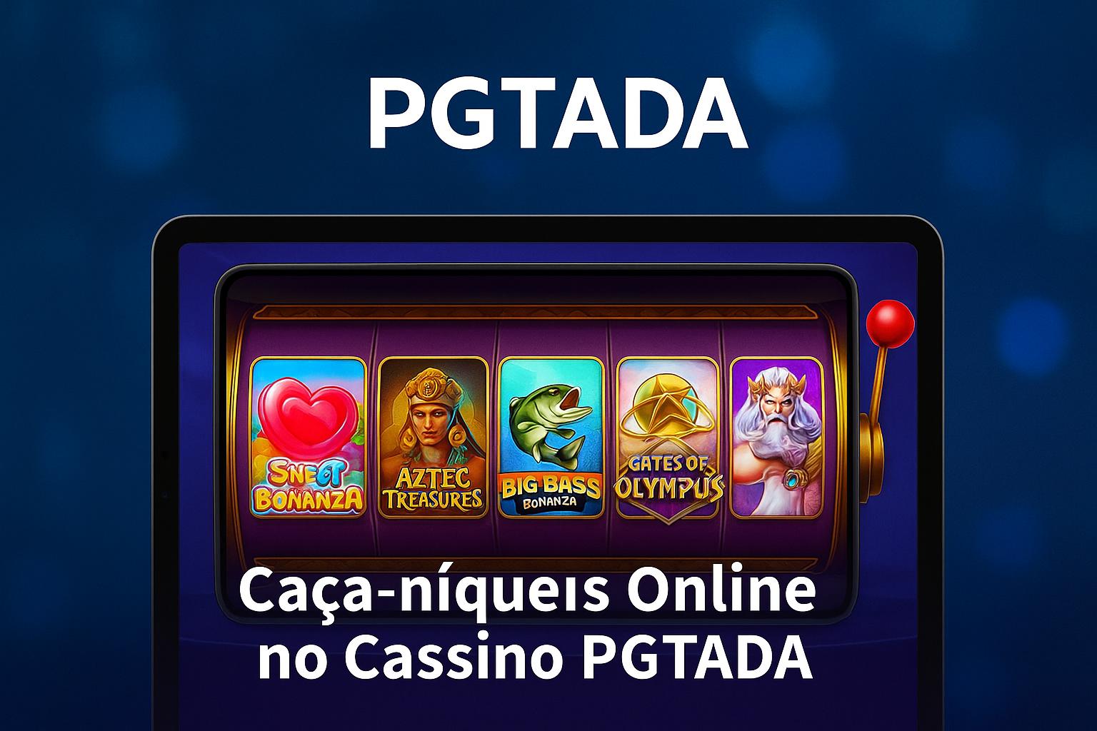Explore o mundo das slot machines no PGTADA   Casino